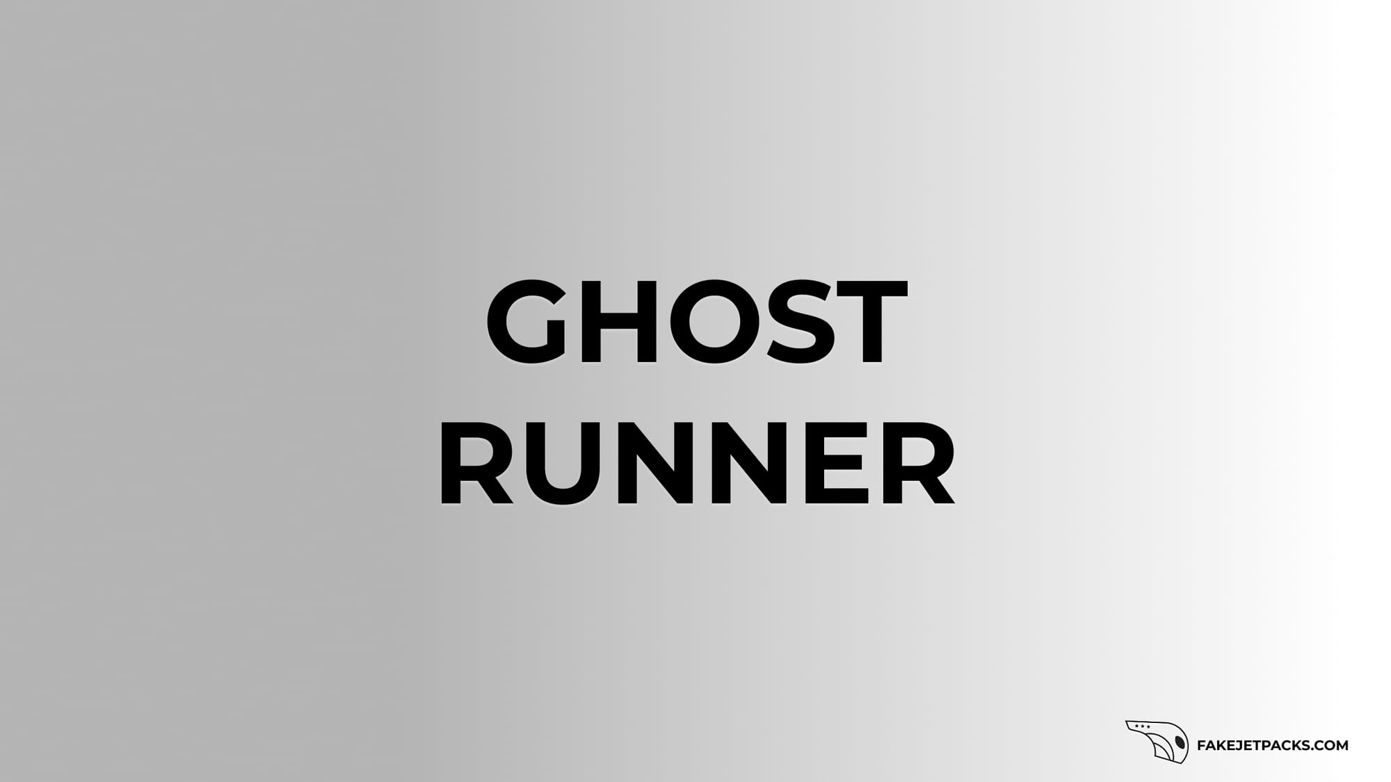 Ghost Runner